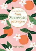 Cover-Bild zum Titel 'Von Zuversicht getragen' von 'Anselm Grün'