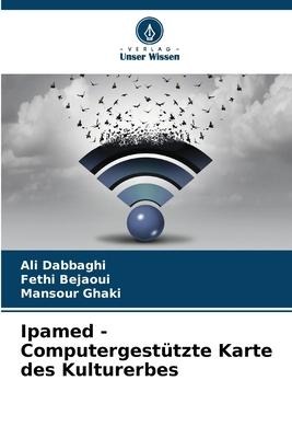 Ipamed - Computergestützte Karte des Kulturerbes - Ali Dabbaghi, Fethi Bejaoui, Mansour Ghaki
