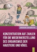 Konzentration auf Zahlen für die Wiederherstellung des Organismus der Haustiere und Vögel - Grigori Grabovoi