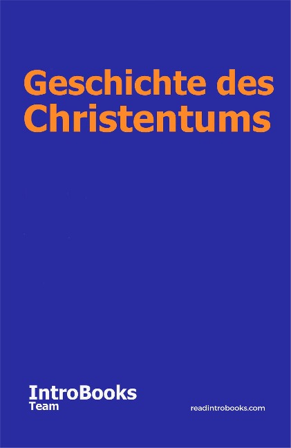 Geschichte des Christentums - IntroBooks Team