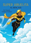 Cover-Bild zum Titel 'Super Abuelita al Rescate' von 'Dorreth Goldson-Todman'