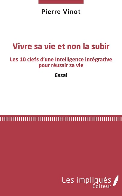 Vivre sa vie et non la subir - Pierre Vinot