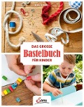 Das große Bastelbuch für Kinder - Alice Fernau