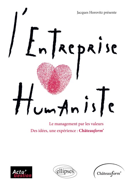 L'entreprise humaniste. Le management par les valeurs - Jacques Horovitz