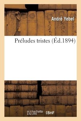 Préludes Tristes - André Yebel