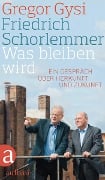 Was bleiben wird - Friedrich Schorlemmer, Gregor Gysi