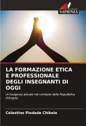 Cover-Bild zum Titel 'LA FORMAZIONE ETICA E PROFESSIONALE DEGLI INSEGNANTI DI OGGI' von 'Celestino Piedade Chikela'