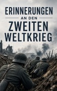 Cover-Bild zum Titel 'Erinnerungen an den Zweiten Weltkrieg' von 'Erwin Rommel, Josef Leitgeb, Richard Hillary, Heinz Guderian, Marc Bloch'