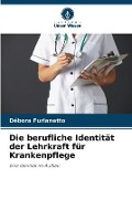 Cover-Bild zum Titel 'Die berufliche Identität der Lehrkraft für Krankenpflege' von 'Débora Furlanetto'