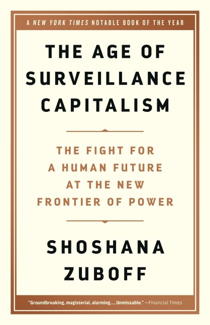 The Age of Surveillance Capitalism - Shoshana Zuboff