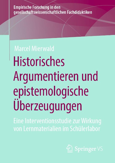 Historisches Argumentieren und epistemologische Überzeugungen - Marcel Mierwald