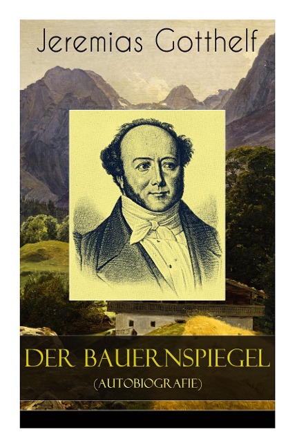 Der Bauernspiegel (Autobiografie) - Jeremias Gotthelf