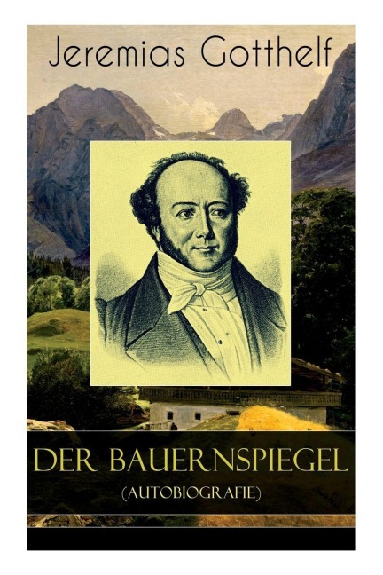 Der Bauernspiegel (Autobiografie) - Jeremias Gotthelf