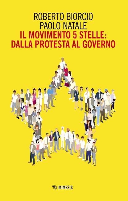 Il Movimento 5 stelle: dalla protesta al governo - Roberto Biorcio, Paolo Natale
