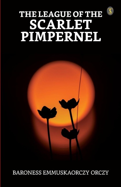 The League Of The Scarlet Pimpernel - Baroness Orczy
