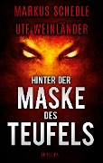 Cover-Bild zum Titel 'Hinter der Maske des Teufels' von 'Ute Weinländer, Markus Scheble'
