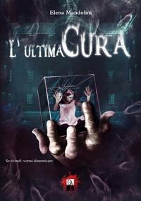 L' ultima cura - Elena Mandolini
