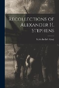Recollections of Alexander H. Stephens - Myrta Lockett Avary