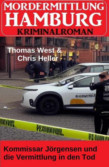 Kommissar Jörgensen und die Vermittlung in den Tod: Mordermittlung Hamburg Kriminalroman - Thomas West, Chris Heller