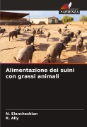 Cover-Bild zum Titel 'Alimentazione dei suini con grassi animali' von 'N. Elanchezhian, K. Ally'