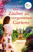 Cover-Bild zum Titel 'Der Zauber des vergessenen Gartens' von 'Susanne Wahl'
