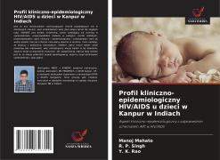 Cover-Bild zum Titel 'Profil kliniczno-epidemiologiczny HIV/AIDS u dzieci w Kanpur w Indiach' von 'Manoj Mahato, R. P. Singh, Y. K. Rao'