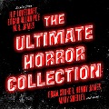 The Ultimate Horror Collection: 60+ Novels and Stories - Frankenstein / Dracula / Jekyll and Hyde / Carmilla / The Fall of the House of Usher / The Call of Cthulhu / The Turn of the Screw / The Mezzotint and more - Henry James, M. R. James, Joseph Sheridan Lefanu, H. P. Lovecraft, Edgar Allan Poe