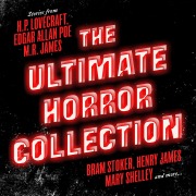 The Ultimate Horror Collection - Sheridan Le Fanu, Henry James, M. R. James, H. P. Lovecraft, Edgar Allan Poe