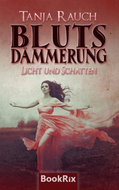 Blutsdämmerung Band 1 - Tanja Rauch