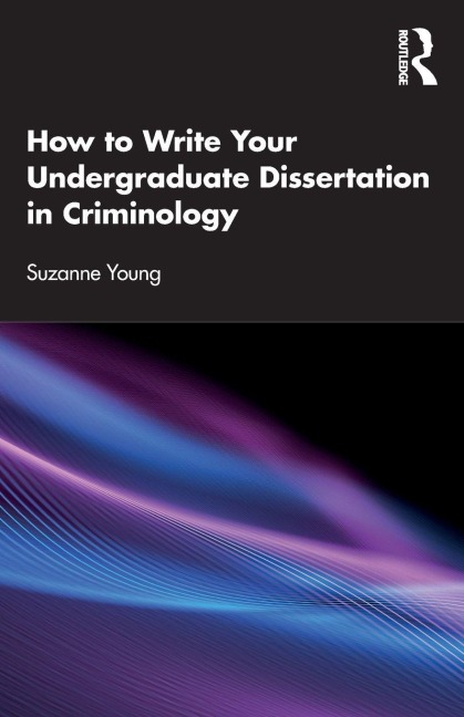 How to Write Your Undergraduate Dissertation in Criminology - Suzanne Young