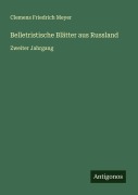Belletristische Blätter aus Russland - Clemens Friedrich Meyer