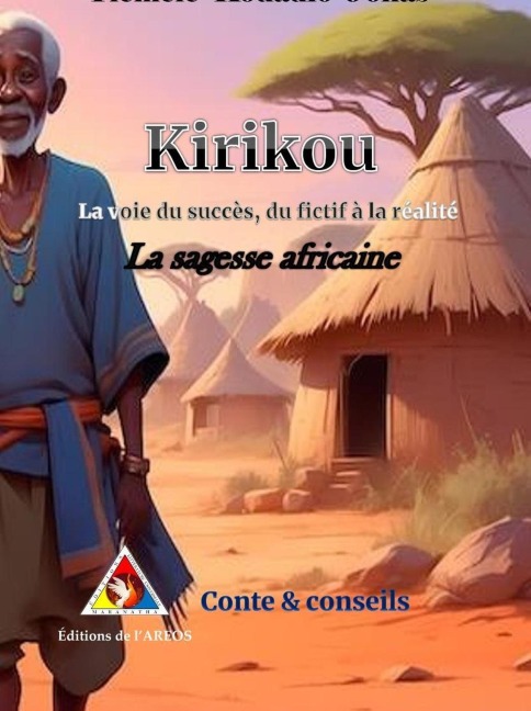 Kirikou, La voie du succès du fictifs à la réalité: La sagesse africaine - Kouadio Jonas Tiemele