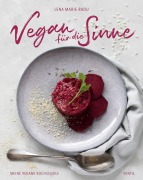 Cover-Bild zum Titel 'Vegan für die Sinne' von 'Lena Maria Radu'