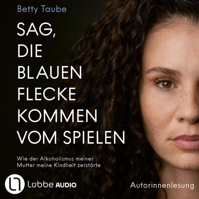 Sag, die blauen Flecke kommen vom Spielen - Betty Taube