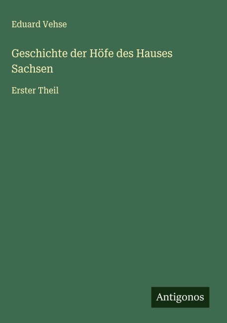 Geschichte der Höfe des Hauses Sachsen - Eduard Vehse