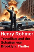 Cover-Bild zum Titel 'Trevellian und der Schatten von Brooklyn: Thriller' von 'Henry Rohmer'