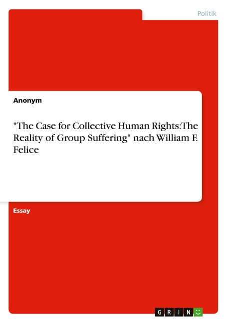 "The Case for Collective Human Rights: The Reality of Group Suffering" nach William F. Felice - Anonymous