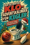 Cover-Bild zum Titel 'Der ultimative Klo-Adventskalender für Kegler' von 'Elias Lang'