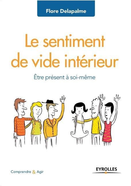 Le sentiment de vide intérieur: Être présent à soi-même - Flore Delapalme