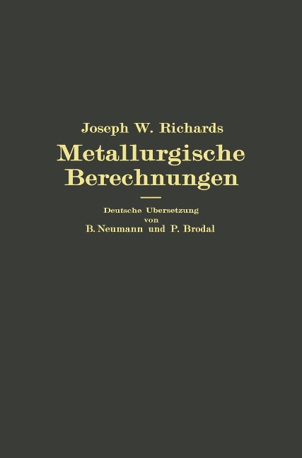 Metallurgische Berechnungen - Joseph W. Richards, Berhard Neumann, Peter Brodal