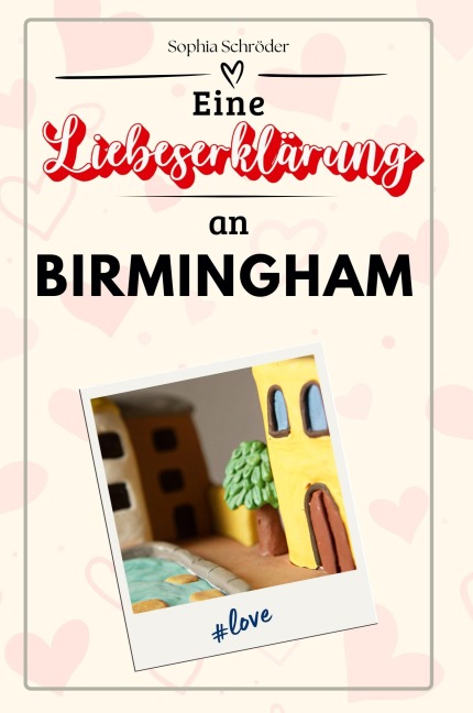 Eine Liebeserklärung an Birmingham - Sophia Schröder