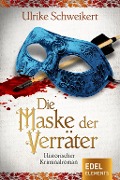Die Maske der Verräter - Ulrike Schweikert