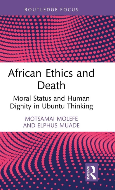 African Ethics and Death - Motsamai Molefe, Elphus Muade