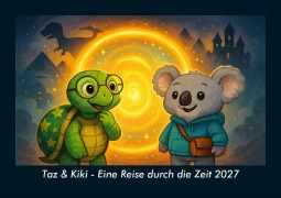Cover-Bild zum Titel 'Taz & Kiki - Eine Reise durch die Zeit 2027 Fotokalender DIN A5' von 'Tobias Schmitt, Kevin Heber'