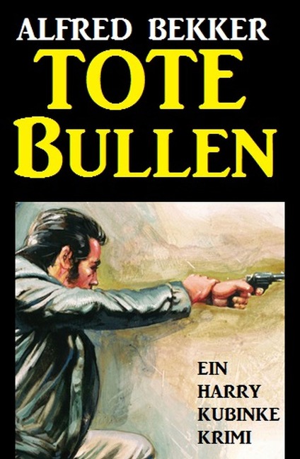 Tote Bullen: Ein Harry Kubinke Krimi - Alfred Bekker