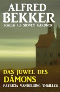Cover-Bild zum Titel 'Das Juwel des Dämons: Patricia Vanhelsing Thriller' von 'Alfred Bekker'