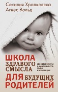 Praktika för blivande föräldrar: gravidfakta och barnkunskap på vetenskaplig grund - Cecilia Chrapkowska, Agnes Wold
