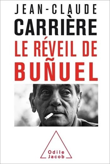 Le Réveil de Buñuel - Carriere Jean-Claude Carriere