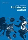 Archaisches Lachen - Detlev Wannagat