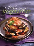 Cover-Bild zum Titel 'Verführerisch gut: Vegetarisch' von 'Karl Newedel'